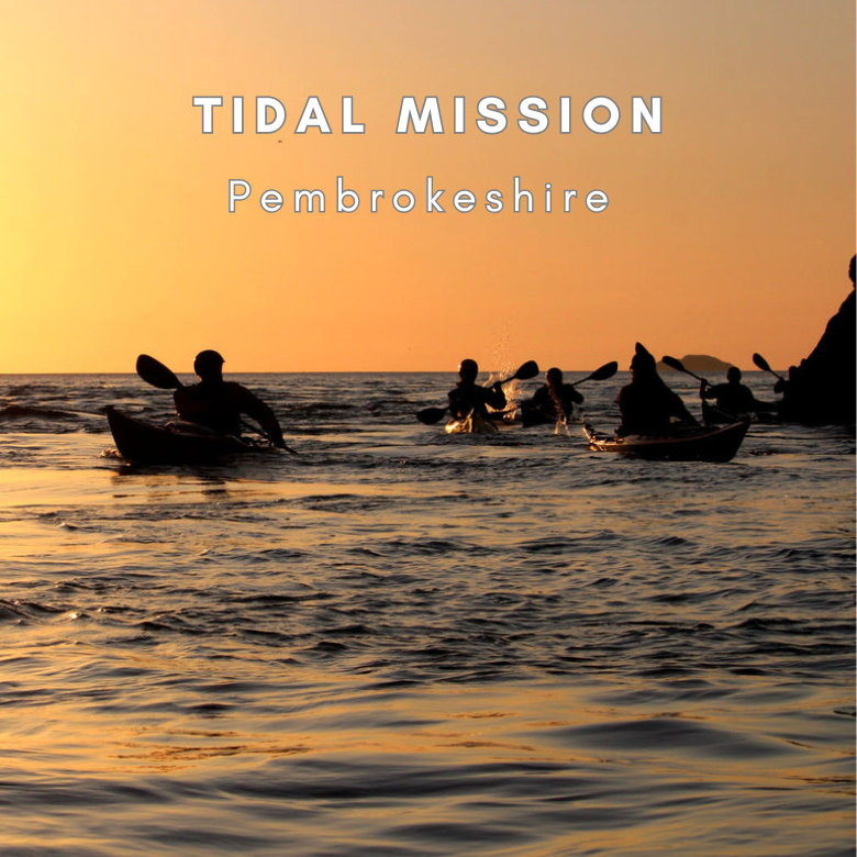 Tidal Mission: Pembrokeshire, Wales